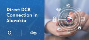 DCB Connection in Slovakia as O2 Slovakia and NTH Mobile Join Forces to Deliver a Seamless Payment Experience