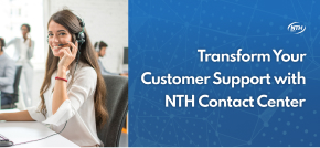Transform Your Customer Support Strategy with NTH Contact Center