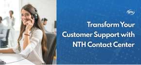 Transform Your Customer Support Strategy with NTH Contact Center